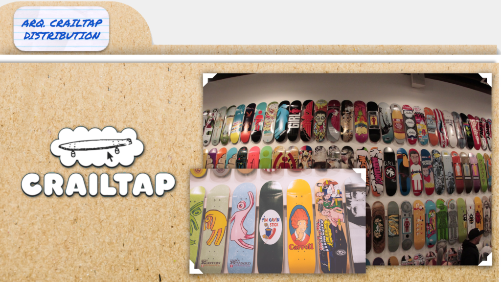 Fundada em agosto de 1993, a Crailtap (Girl Distribution Company) é uma companhia de skateboard cuja sua sede está localizada em Torrance, Califórnia (EUA).  A Crailtap é responsável pelas marcas: Girl Skateboards, Chocolate Skateboards, Royal Skateboard Trucks, Ruby Republic, Fourstar Clothing, Lakai Limited Footwear. Todo o conceito empregado pela Crailtap e suas marcas, é voltado para a diversão e a inclusão promovida pelo skateboard, há mais de 20 anos a empresa prove algo além dos holofotes para os atletas, uma continuidade para suas carreiras e um motivo para continuar divertindo-se fazendo o que amam.